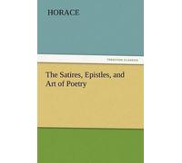 The Satires, Epistles, And Art Of Poetry
