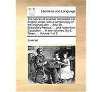 The Satires of Juvenal, Translated Into English Verse, with a Correct Copy of the Original Latin ... Also Dr. Brewster's Persius; ... and Notes from C Juvenal (Auteur)