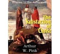 The Satisfaction Of Christ, Studies In The Atonement