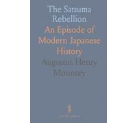 The Satsuma Rebellion: An Episode of Modern Japanese History