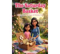 The Saturday Basket: A Story About the Magic of Ordinary Days