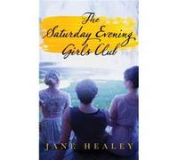 The Saturday Evening Girls Club by Jane Healey Jane Healey (Auteur)
