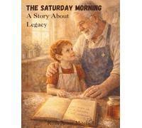 The Saturday Mornings: A Story Book About Legacy Gift for Grandparents Gift for Grandchildren