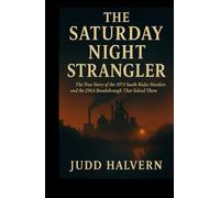 THE SATURDAY NIGHT STRANGLER: The True Story of the 1973 South Wales Murders and the DNA Breakthrough That Solved Them.