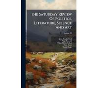 The Saturday Review Of Politics, Literature, Science And Art