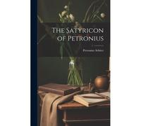 The Satyricon Of Petronius