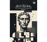 The Satyricon Of Petronius Arbiter: Volume 2