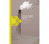 The Saudi Arabian Monetary Agency, 1952-2016