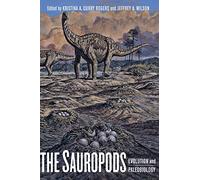 The Sauropods: Evolution And Paleobiology