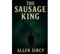 The Sausage King Paperback Book By Allen Sircy