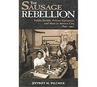 The Sausage Rebellion Jeffrey M. Pilcher (Auteur)