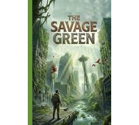 The Savage Green: After the end of civilization