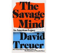 The Savage Mind An American Legacy - David Treuer - Little, Brown and Company - ebook (ePub) - Livre