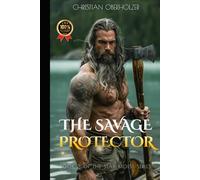 The Savage Protector: A Viking Fantasy Romance of Fire, Magic, and Desire