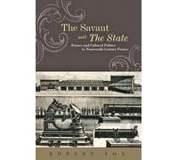 The Savant and the State: Science and Cultural Politics in Nineteenth-Century France