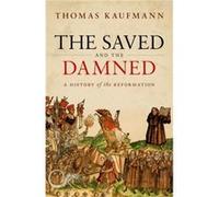 The Saved and the Damned - Kaufmann Prof Thomas Professor of Church History University of Gottingen - Oxford University Press - Livre en Anglais - Hardbac Kaufmann Prof Thomas Professor of Church Hist