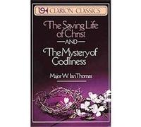 The Saving Life of Christ and the Mystery of Godliness, Clarion Classics W. Ian Thomas (Auteur)