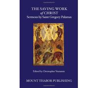 The Saving Work of Christ: Sermons by Saint Gregory Palamas