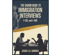 The Savvy Guide to Immigration Interviews: I-130, and I-485