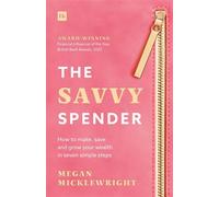 The Savvy Spender How to make, save and grow your wealth in seven simple steps - Megan Micklewright - Harriman House - ebook (ePub) - Livre