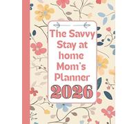 The Savvy Stay at home Mom’s Planner 2026 US Edition: Organize your year with this all-around book