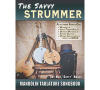 The Savvy Strummer Mandolin Tablature Songbook: 46 Easy-to-Play Favorites Arranged with Tab, Lyrics and Chords for Mandolin-family GDAE Instruments