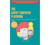The Savvy Taxpayer Playbook: Winning Strategies For Beating The Irs At Their Own Game.