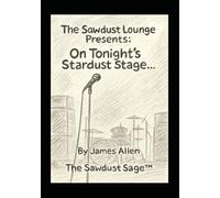THE SAWDUST LOUNGE PRESENTS: On Tonight’s Stardust Stage…