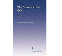 The Saxon and the Celt a study in sociology. 2