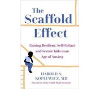 The Scaffold Effect by Harold Koplewicz Harold Koplewicz (Auteur)