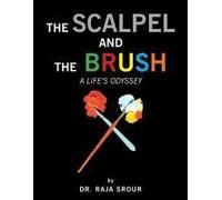 The Scalpel And The Brush: A Life's Odyssey