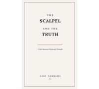 The Scalpel and the Truth: A Life Between Flesh and Thought