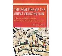 The Scalping of the Great Sioux Nation Philip Davis (Auteur)