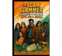 The Scam Slammer: Chronicles of Siva Raju: Love, Lies & Justice
