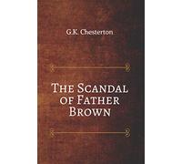 The Scandal of Father Brown: G.K. Chesterton