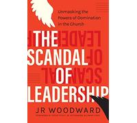 The Scandal of Leadership: Unmasking the Powers of Domination in the Church