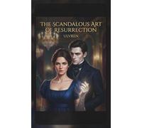 The Scandalous Art of Resurrection: A Necromancer's Guide to High Society Scandals