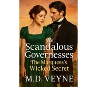 The Scandalous Governesses: The Marquess’s Wicked Secret