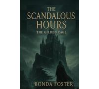 The Scandalous Hours: The Gilded Cage: A Dark Medieval Fantasy of Power, Betrayal, and Forbidden Secrets