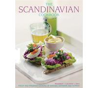 The Scandinavian Cookbook: Fresh and Fragrant Cooking of Sweden, Denmark and Norway