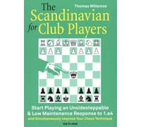 The Scandinavian for Club Players: Start Playing an Unsidesteppable & Low Maintenance Response to 1.e4 (and Simultaneously Improve Your Chess Technique)