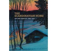 The Scandinavian Home: Art and Identity, 1880-1920