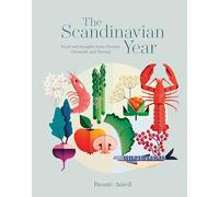 The Scandinavian Year: Food and Thoughts from Sweden, Denmark and Norway