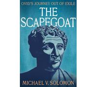 The Scapegoat: Ovid's Journey Out Of Exile