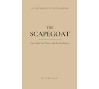 THE SCAPEGOAT: The Lamb, the Priest, and the Sin-Bearer