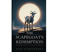 The Scapegoat's Redemption: Breaking Free from Toxic Paradigms