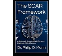 The SCAR Framework: A Systematic Approach to AI Decision-Making in Critical Systems
