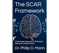 The SCAR Framework: A Systematic Approach to AI Decision-Making in Critical Systems