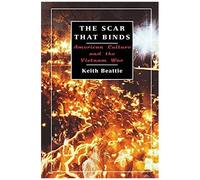 The Scar That Binds: American Culture And The Vietnam War