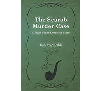 The Scarab Murder Case (A Philo Vance Detective Story)